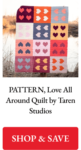 PATTERN, Love All Around Quilt by Taren Studios