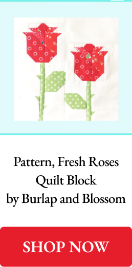 Fresh Roses Quilt Block by Burlap and Blossom