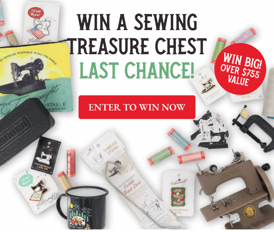 WIN A SEWING TREASURE CHEST LAST CHANCE!