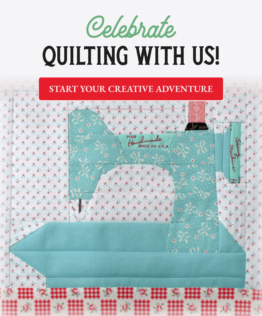 Celebrate QUILTING WITH US!