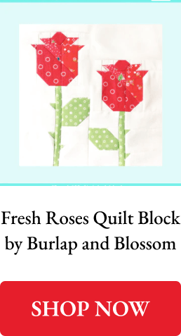 Fresh Roses Quilt Block by Burlap and Blossom