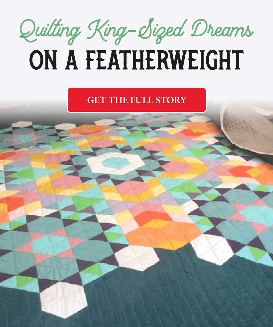 Quilting King-Sized Dreams On A Featherweight