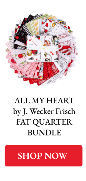 ALL MY HEART by J. Wecker Frisch FAT QUARTER BUNDLE